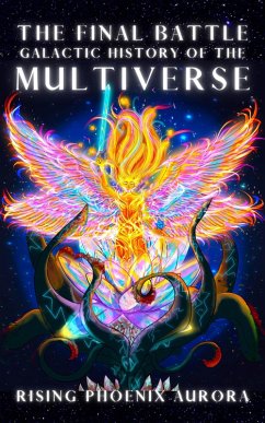 Galactic History of the Multiverse - The Final Battle (Galactic Soul History of the Universe, #2) (eBook, ePUB) - Aurora, Rising Phoenix
