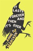 It Lasts Forever and Then It's Over (eBook, ePUB) It Lasts Forever and Then It's Over (eBook, ePUB)
