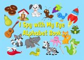 I Spy with My Eye Alphabet Book (eBook, ePUB) I Spy with My Eye Alphabet Book (eBook, ePUB)