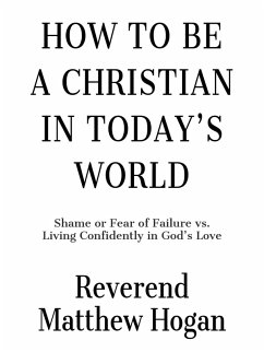How to be a Christian in Today's World (eBook, ePUB) - Hogan, Reverend Matthew