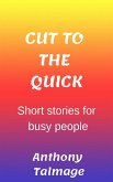 Cut To The Quick-Short Stories For Busy People (eBook, ePUB)