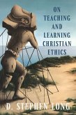 On Teaching and Learning Christian Ethics (eBook, ePUB)