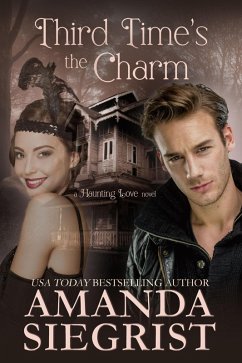 Third Time's the Charm (A Haunting Love Novel, #1) (eBook, ePUB) - Siegrist, Amanda