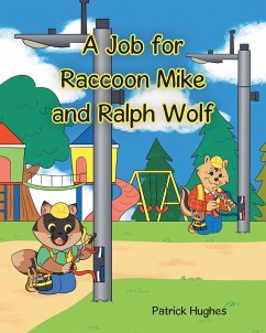 A Job For Raccoon Mike And Ralph Wolf (eBook, ePUB) A Job For Raccoon Mike And Ralph Wolf (eBook, ePUB)