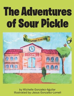 The Adventures of Sour Pickle (eBook, ePUB) - Gonzalez Aguilar, Michelle