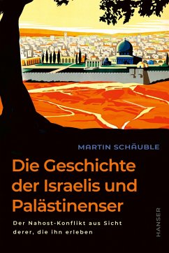 Die Geschichte der Israelis und Palästinenser - Schäuble, Martin