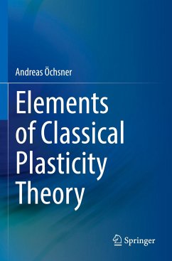 Elements of Classical Plasticity Theory - Öchsner, Andreas