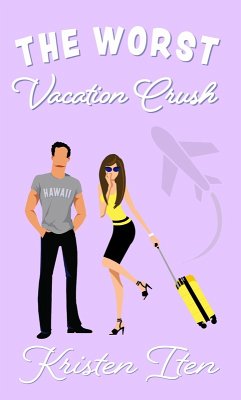 The Worst Vacation Crush (Love at First Laugh, #1) (eBook, ePUB) Cover The Worst Vacation Crush (Love at First Laugh, #1) (eBook, ePUB)
