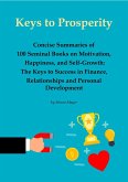 Keys to Prosperity: Concise Summaries of 100 Seminal Books on Motivation, Happiness, and Self-Growth - The Keys to Success in Finance, Relationships and Personal Development (eBook, ePUB)