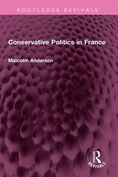 Conservative Politics in France (eBook, ePUB) - Anderson, Malcolm