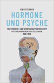 Hormone und Psyche - Eine Wissens- und Wissenschaftsgeschichte psychoendokriner Vorstellungen, 1900-1950