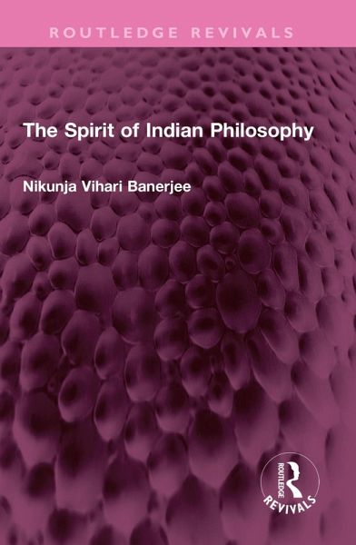 The Spirit of Indian Philosophy (eBook, PDF) The Spirit of Indian Philosophy (eBook, PDF)