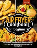 Air fryer Cookbook for Beginners (eBook, ePUB) Air fryer Cookbook for Beginners (eBook, ePUB)