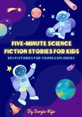 Five-Minute Science Fiction Stories for Kids: Sci-Fi Stories for Young Explorers (eBook, ePUB)