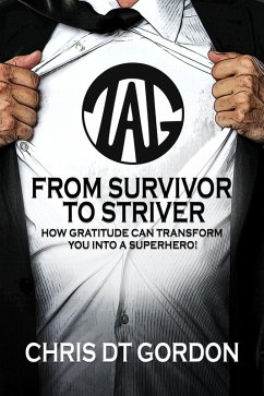 From Survivor to Striver: How gratitude can transform you into a superhero! (eBook, ePUB) - Gordon, Chris Dt