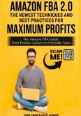Amazon FBA 2.0: The newest Techniques and Best Practices for Maximum Profits