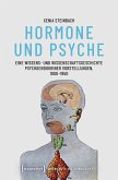 Hormone und Psyche - Eine Wissens- und Wissenschaftsgeschichte psychoendokriner Vorstellungen, 1900-1950 (eBook, PDF)