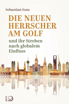 Die neuen Herrscher am Golf (eBook, ePUB) - Sons, Sebastian