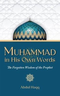 Muhammad in His Own Words (eBook, ePUB) - Haqq, Abdul