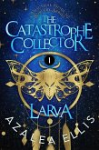 Larva (The Catastrophe Collector, #1) (eBook, ePUB)