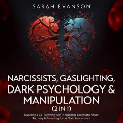 Narcissists, Gaslighting, Dark Psychology & Manipulation (2 in 1): Divorcing & Co-Parenting With A Narcissist, Narcissistic Abuse Recovery & Preventing Future Toxic Relationships (eBook, ePUB) - Evanson, Sarah