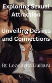 Exploring Sexual Attraction Unveiling Desires and Connections (eBook, ePUB)