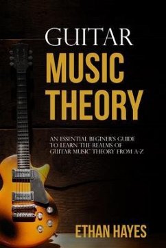 Guitar Music Theory (eBook, ePUB) - Hayes, Ethan