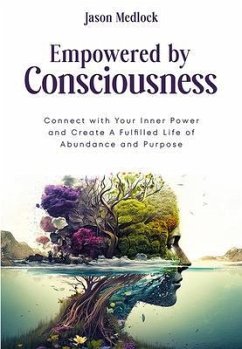 Empowered by Consciousness (eBook, ePUB) - Medlock, Jason