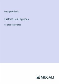 Histoire Des Légumes - Gibault, Georges