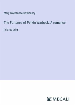 The Fortunes of Perkin Warbeck; A romance - Shelley, Mary Wollstonecraft