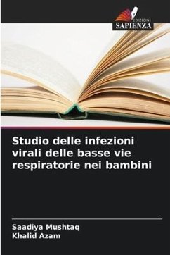 Studio delle infezioni virali delle basse vie respiratorie nei bambini - Mushtaq, Saadiya;Azam, Khalid