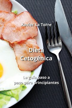 Dieta Cetogénica: La guía paso a paso para principiantes - La Torre, Xavier