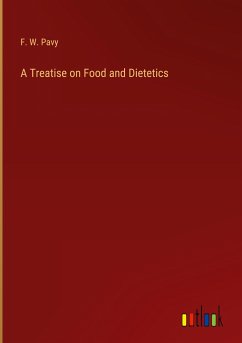 A Treatise on Food and Dietetics - Pavy, F. W.