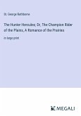 The Hunter Hercules; Or, The Champion Rider of the Plains, A Romance of the Prairies