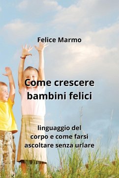 Come crescere bambini felici - Marmo, Felice