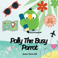 Polly The Busy Parrot - Hill, Amber M