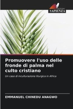 Promuovere l'uso delle fronde di palma nel culto cristiano - Anagwo, Emmanuel Chinedu