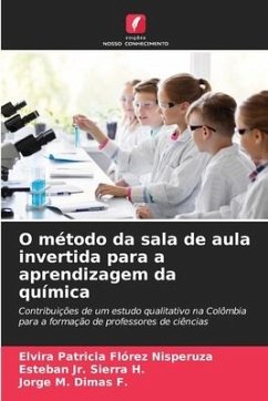 O método da sala de aula invertida para a aprendizagem da química - Florez Nisperuza, Elvira Patricia;Sierra H., Esteban Jr.;Dimas F., Jorge M.