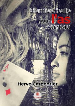 Une dernière balle pour l'as de carreau - Herve Carpentier