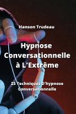 Hypnose Conversationnelle à L'Extrême