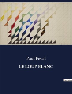 LE LOUP BLANC - Féval, Paul