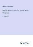 Wetzel, The Scout; Or, The Captives Of the Wilderness