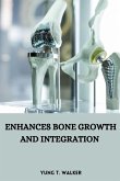 Enhances bone growth and integration