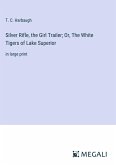 Silver Rifle, the Girl Trailer; Or, The White Tigers of Lake Superior