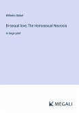 Bi-sexual love; The Homosexual Neurosis