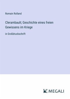 Clerambault; Geschichte eines freien Gewissens im Kriege - Rolland, Romain