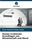 Humes irrationale Grundlagen von Wissenschaft und Moral