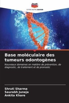 Base moléculaire des tumeurs odontogènes - SHARMA, SHRUTI;Juneja, Saurabh;Khare, Ankita