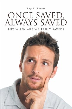 Once Saved, Always Saved - Reeves, Roy R.