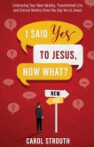I Said Yes to Jesus, Now What?